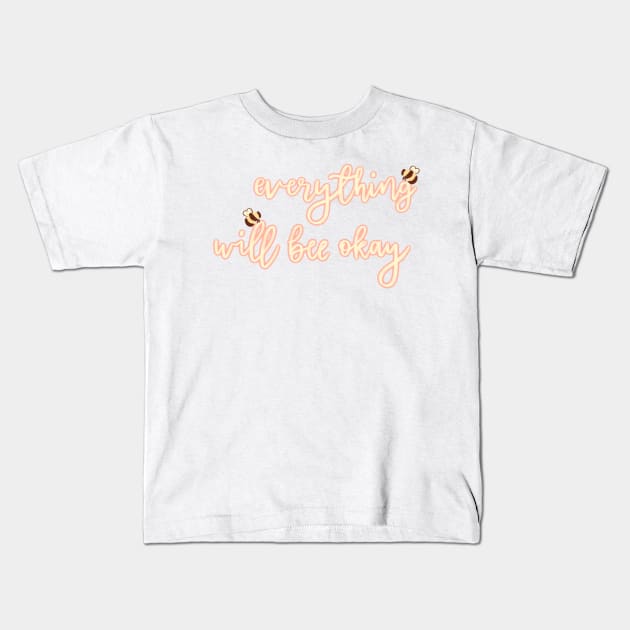 Everything Will Bee Okay Lettering Kids T-Shirt by MissCassieBee